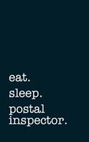 Eat. Sleep. Postal Inspector. - Lined Notebook