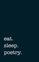 Eat. Sleep. Poetry. - Lined Notebook