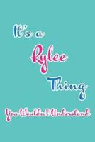 It's a Rylee Thing You Wouldn't Understand