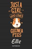 Just A Girl Who Loves Guinea Pigs - Ellis - Notebook