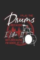 I Play The Drums Because I Like It