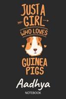 Just A Girl Who Loves Guinea Pigs - Aadhya - Notebook