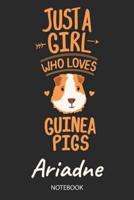 Just A Girl Who Loves Guinea Pigs - Ariadne - Notebook