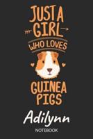 Just A Girl Who Loves Guinea Pigs - Adilynn - Notebook