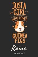 Just A Girl Who Loves Guinea Pigs - Raina - Notebook