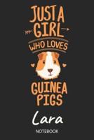 Just A Girl Who Loves Guinea Pigs - Lara - Notebook