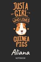 Just A Girl Who Loves Guinea Pigs - Aliana - Notebook