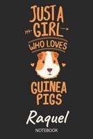 Just A Girl Who Loves Guinea Pigs - Raquel - Notebook
