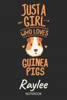 Just A Girl Who Loves Guinea Pigs - Raylee - Notebook