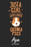 Just A Girl Who Loves Guinea Pigs - Aya - Notebook