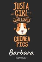 Just A Girl Who Loves Guinea Pigs - Barbara - Notebook