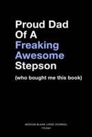 Proud Dad Of A Freaking Awesome Stepson (Who Bought Me This Book), Medium Blank Lined Journal, 109 Pages