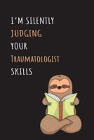 I'm Silently Judging Your Traumatologist Skills