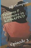 Petoony P Pinemore in KIDNAPPED