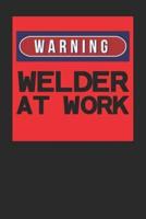 Warning, Welder At Work