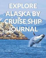 Explore Alaska By Cruise Ship Journal
