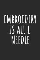 Embroidery Is All I Needle