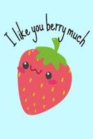 I Like You Berry Much