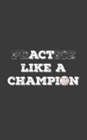 PrACTice or Act Like a Champion