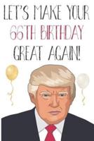 Let's Make Your 66th Birthday Great Again!