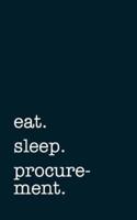 Eat. Sleep. Procurement. - Lined Notebook