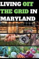 Living Off the Grid in Maryland