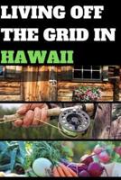 Living Off the Grid in Hawaii