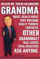 Funny Trump Journal - You're An Amazing Grandma Other Grandmas Total Disasters Ask Anyone