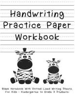 Handwriting Practice Paper Workbook. Blank Notebook With Dotted Lined Writing Sheets. For Kids - Kindergarten to Grade 3 Students.