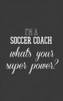 I'm A Soccer Coach What's Your Superpower