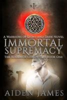 Immortal Supremacy: A Warriors of Light and Dark Novel