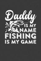 Daddy Is My Name Fishing Is My Game