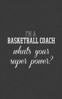 I'm A Basketball Coach What's Your Superpower