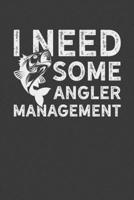 I Need Some Angler Management