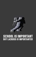 School S Important But Lacross Is Importanter