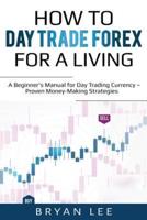 How to Day Trade Forex for a Living