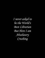 I Never Asked to Be the World's Best Librarian