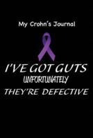 My Crohn's Journal. I've Got Guts Unfortunately They're Defective.