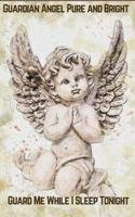 Guardian Angel Pure and Bright Guard Me While I Sleep Tonight