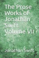 The Prose Works of Jonathan Swift Volume VII