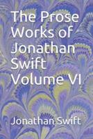 The Prose Works of Jonathan Swift Volume VI