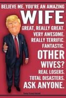 Funny Trump Journal - You're An Amazing Wife Other Wives Total Disasters Ask Anyone