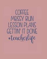 Coffee Messy Bun Lesson Plans Gettin It Done #TeacherLife