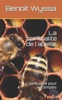 La spiritualité de l'abeille: La spiritualité pour les simples