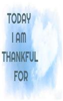 Today I Am Thankful For