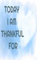 Today I Am Thankful For
