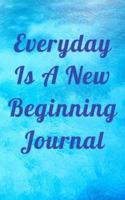 Everyday Is A New Beginning Journal