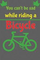 You Can't Be Sad While Riding A Bicycle