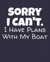 Sorry I Can't I Have Plans With My Boat