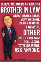 Funny Trump Journal - You're An Amazing Brother In Law Other Brother In Laws Total Disasters Ask Anyone